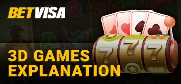 More information about 3D gaming at BetVisa casino for players from Bangladesh